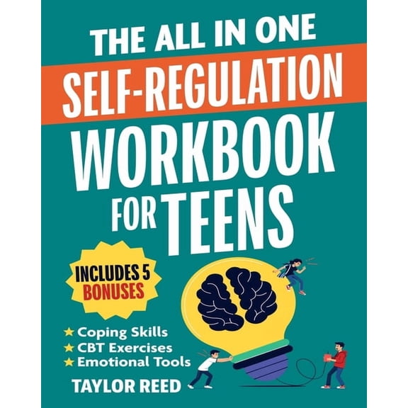 The All-In-One Self-Regulation Workbook for Teens: CBT Tools and Coping Skills to Manage Emotions, Reduce Anxiety, Build, (Paperback)