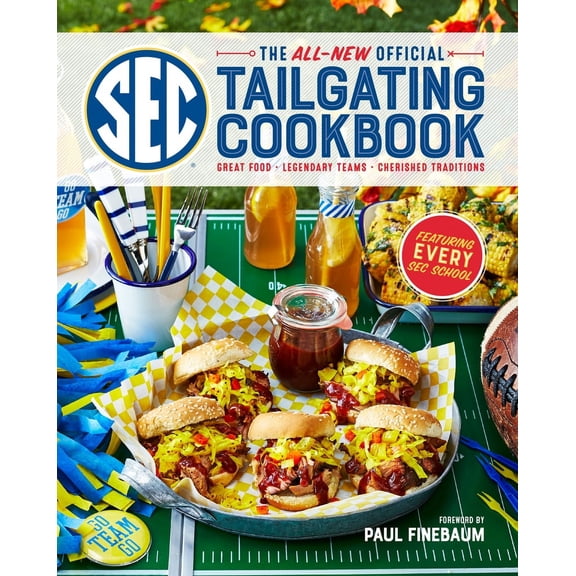 All-New Official SEC Tailgating Cookbook: Great Food, Legendary Teams, Cherished Traditions