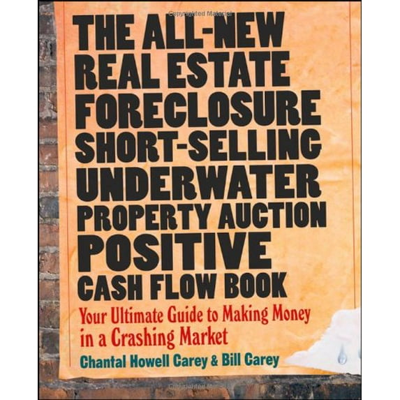 Pre-Owned The All-New Real Estate Foreclosure, Short-Selling, Underwater, Property Auction, Positive Cash Flow Book: Your Ultimate Guide to Making Money in a Cr (Paperback) 0470455861 9780470455869