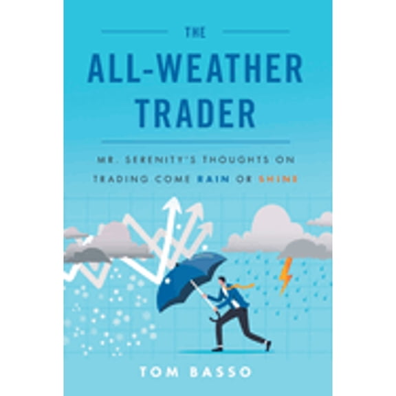 Pre-Owned The All Weather Trader: Mr. Serenity's Thoughts on Trading Come Rain or Shine, 9781544541051, 1544541058, Hardcover,