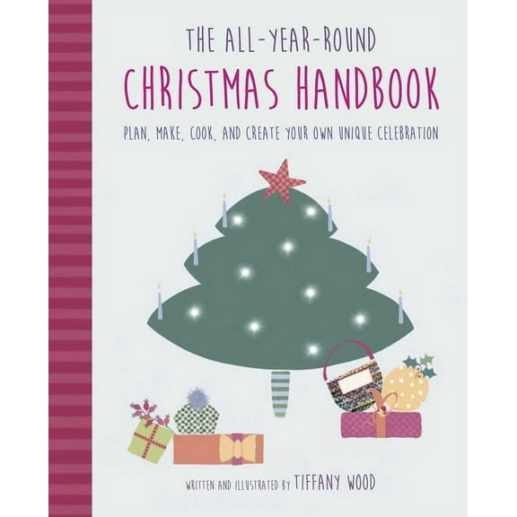 The All-Year-Round Christmas Handbook : Plan, make, cook, and create your own unique celebration (Hardcover)