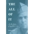 thumbnail image 1 of The All of It: In the shadow of my father's war, (Paperback), 1 of 1