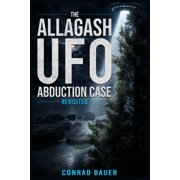 The Allagash UFO Abduction Case Revisited, Paperback