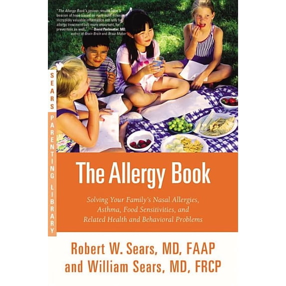 The Allergy Book: Solving Your Family's Nasal Allergies, Asthma, Food Sensitivities, and Related Health and Behavioral P, (Paperback)