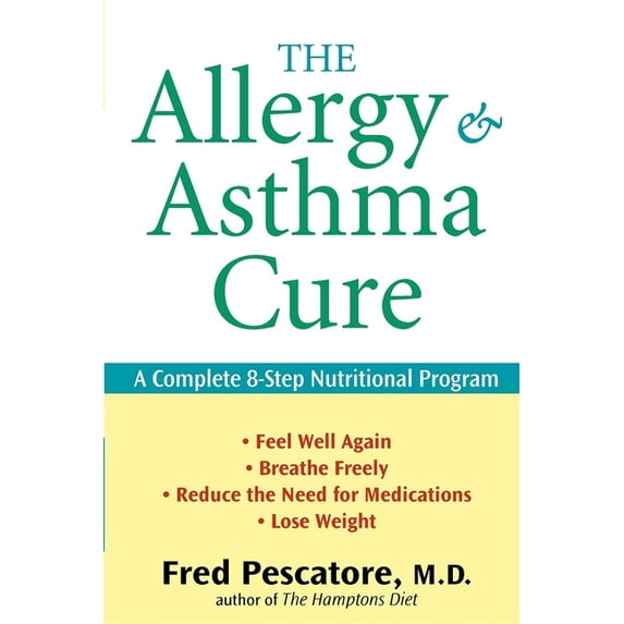 The Allergy and Asthma Cure: A Complete 8-Step Nutritional Program, (Paperback)