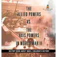 thumbnail image 1 of The Allied Powers vs. The Axis Powers in World War II - History Book about Wars Children's History, (Hardcover), 1 of 1
