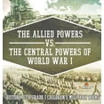 thumbnail image 1 of The Allied Powers vs. The Central Powers of World War I: History 6th Grade Children's Military Books, (Hardcover), 1 of 1