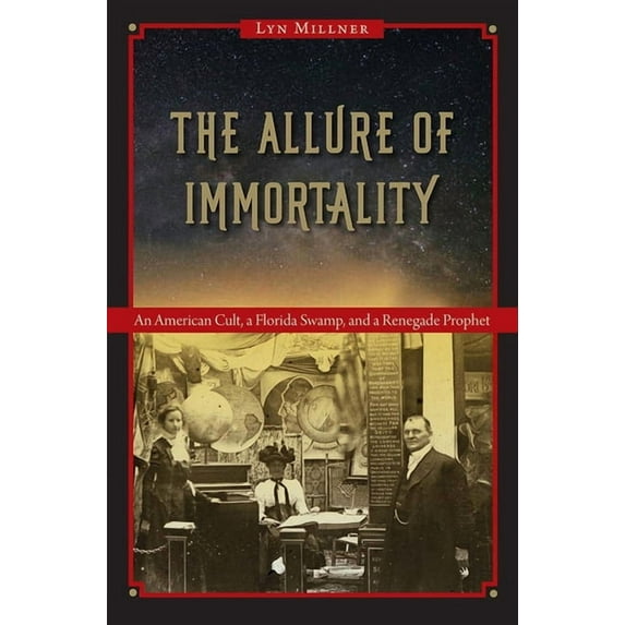 The Allure of Immortality: An American Cult, a Florida Swamp, and a Renegade Prophet, (Paperback)