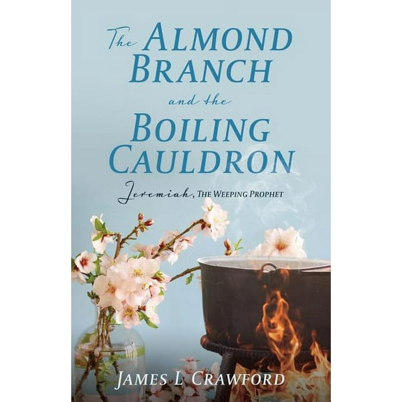 The Almond Branch and the Boiling Cauldron, (Paperback)