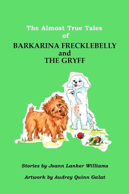 The Almost True Tales of Barkarina Freckbelly and The Gryff, (Paperback)