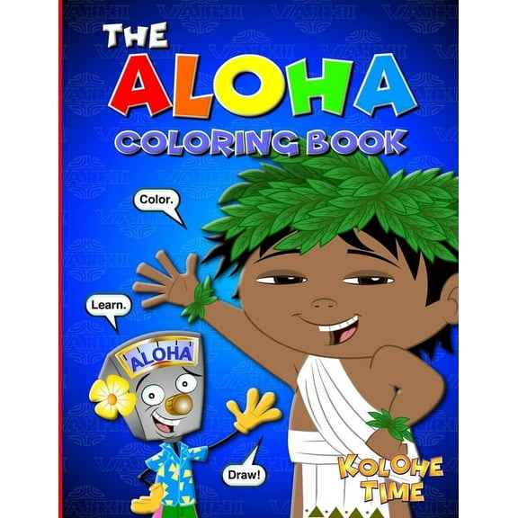 Kolohe Time The Aloha Coloring Book: Color, Learn, Draw!, (Paperback)