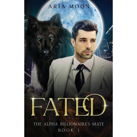 The Alpha Billionaire's Mate: Fated, (Paperback)
