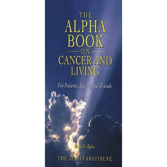 Pre-Owned The Alpha Book on Cancer and Living : For Patients, Family, and Friends (Paperback) 9780963236012