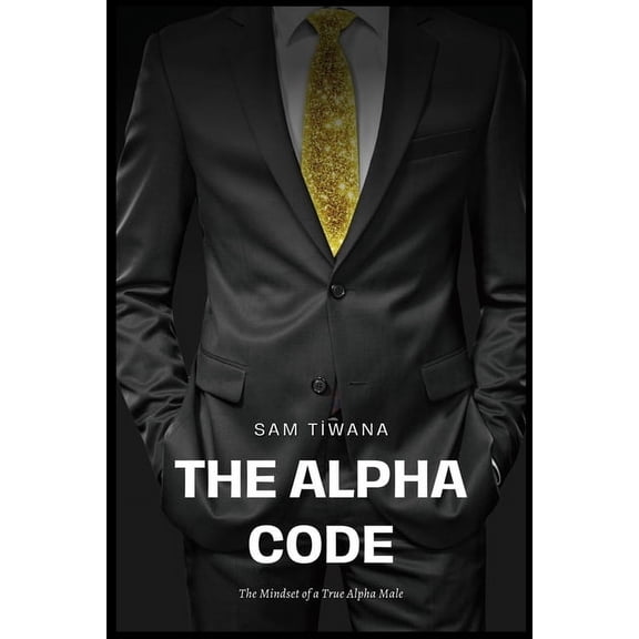 The Alpha Code: The Mindset of a True Alpha Male, (Paperback)
