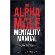The Alpha Male Mentality Manual, Paperback