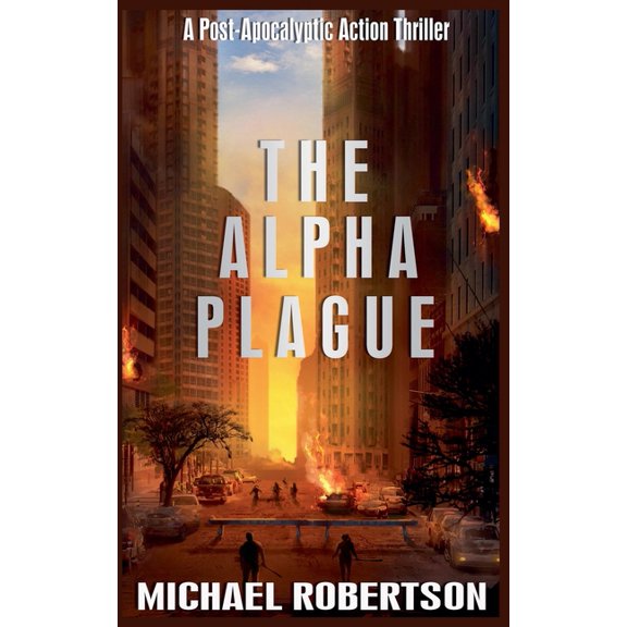 The Alpha Plague The Alpha Plague: A Post-Apocalyptic Action Thriller, Book 1, (Paperback)