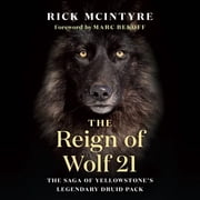 The Alpha Wolves of Yellowstone The Reign of Wolf 21 The Saga of Yellowstones Legendary Druid Pack, Book 2, Hardcover