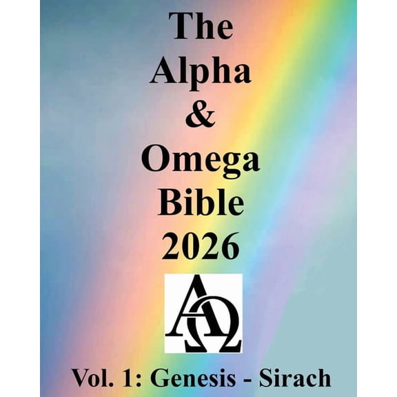 The Alpha & Omega Bible 2026: Vol. 1: Genesis - Sirach, (Paperback)