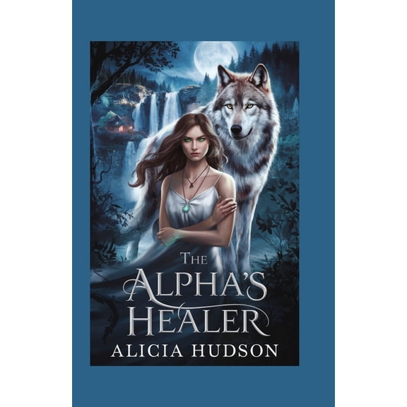 The Alpha's Healer: A Werewolf Shifter Romance, (Paperback)