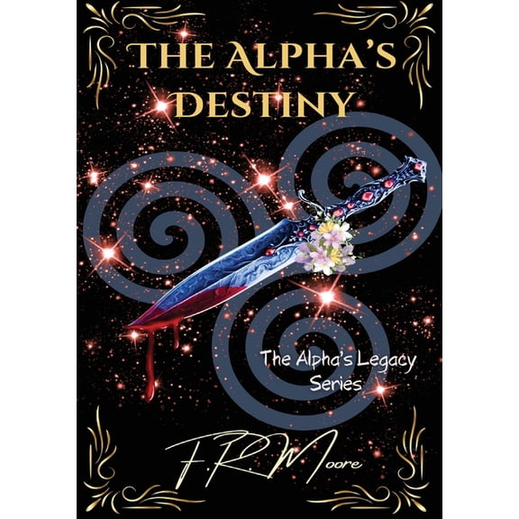 The Alpha's Legacy The Alpha's Destiny, Book ONE, (Paperback)