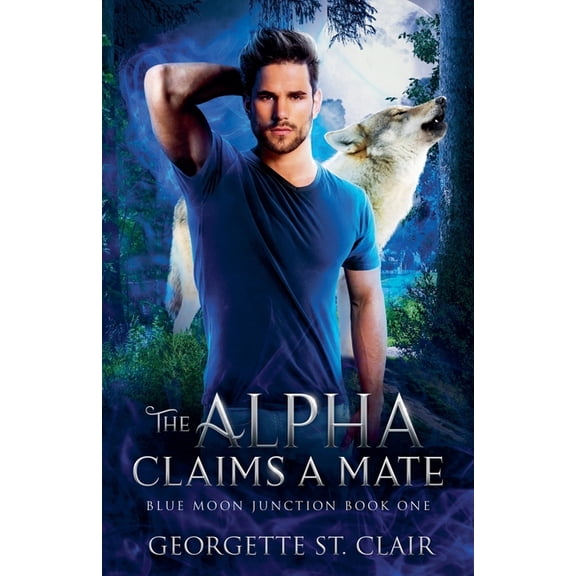 Blue Moon Junction The Alpha claims a Mate, Book 1, (Paperback)