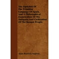 thumbnail image 1 of The Alphabet Of The Primitive Language Of Spain, And A Philosophical Examination Of The Antiquity And Civilization Of The Basque People (Paperback), 1 of 1
