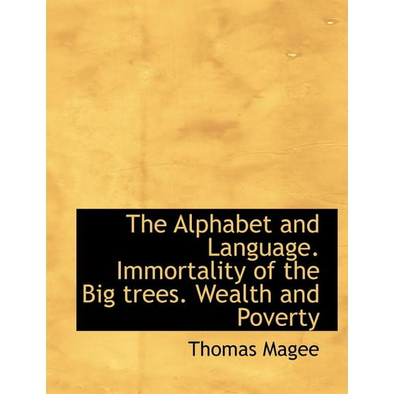 The Alphabet and Language. Immortality of the Big Trees. Wealth and Poverty (Paperback)