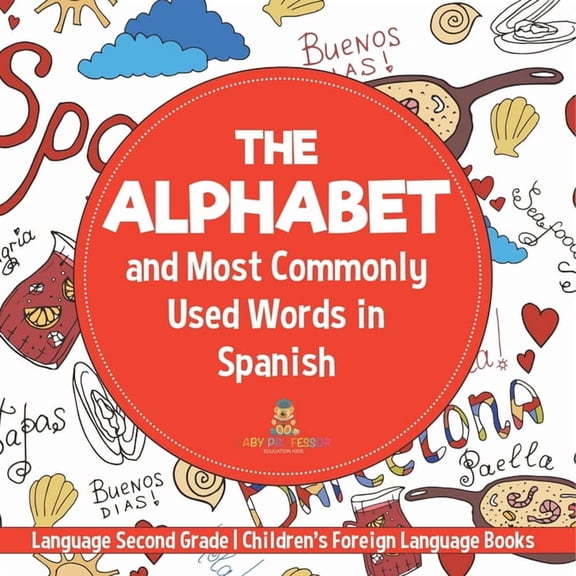 The Alphabet and Most Commonly Used Words in Spanish: Language Second Grade Children's Foreign Language Books, (Paperback)