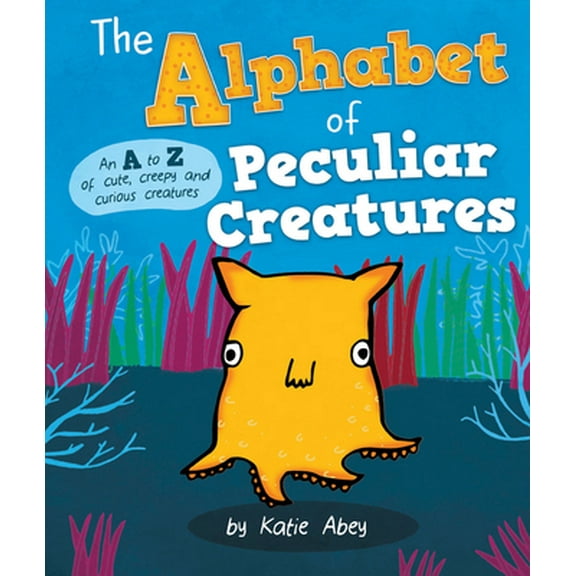 Pre-Owned The Alphabet of Peculiar Creatures (Hardcover) 1610678346 9781610678346