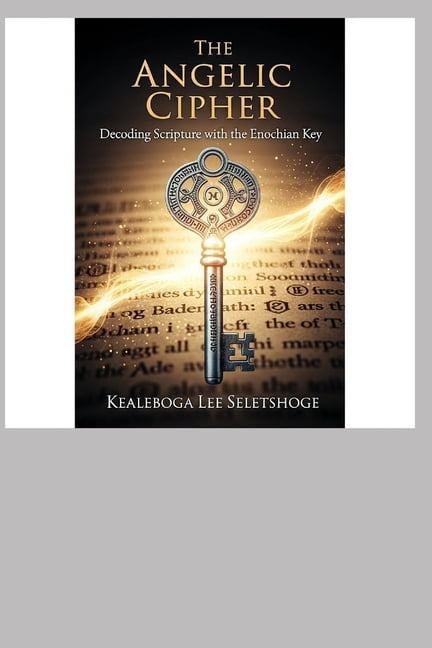 The Alphabets of God The Angelic Cipher: Decoding Scripture with the ...