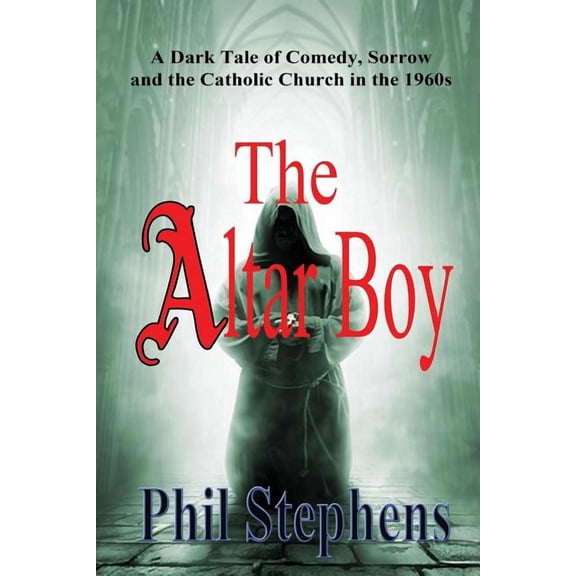The Altar Boy: A Dark Tale of Comedy, Sorrow and The Catholic Church in the 1960s, (Paperback)