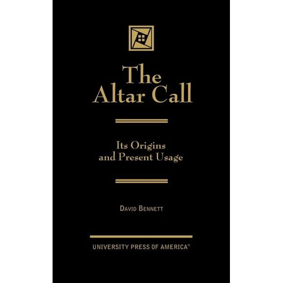 Altar Call: The Origins and Present Usage, (Hardcover)