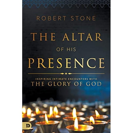 Pre-Owned The Altar of His Presence: Inspiring Intimate Encounters with the Glory of God (Paperback) 0768412269 9780768412260