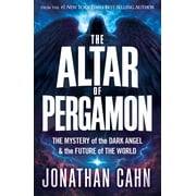 The Altar of Pergamon The Mystery of the Dark Angel and the Future of the World, Hardcover