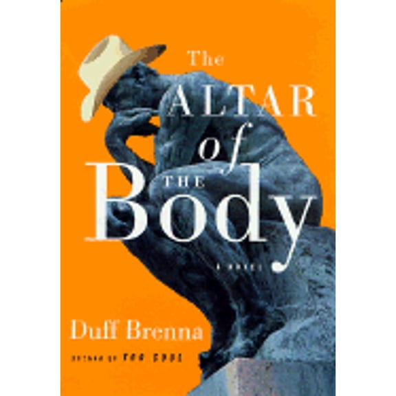 Pre-Owned The Altar of the Body: A Novel Hardcover Duff Brenna