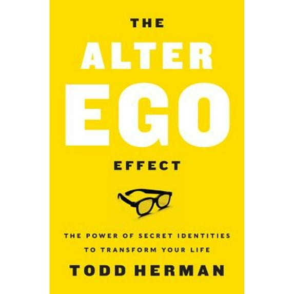 Pre-Owned The Alter Ego Effect: The Power of Secret Identities to Transform Your Life (Hardcover) 0062838636 9780062838636