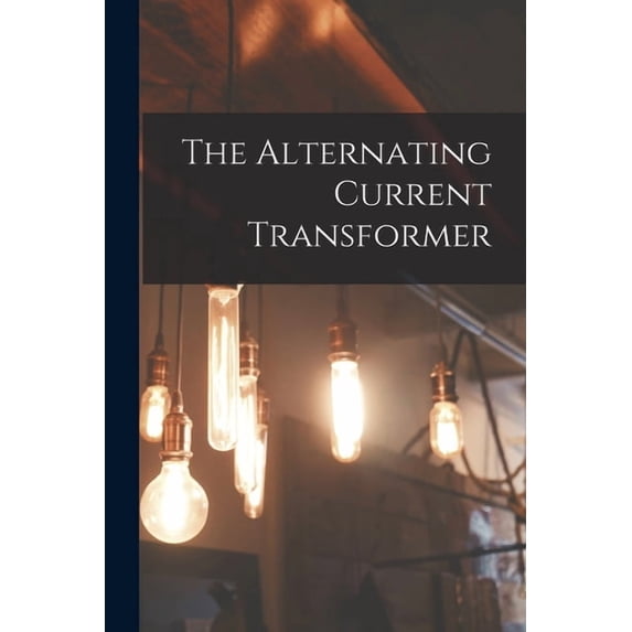 The Alternating Current Transformer, (Paperback)