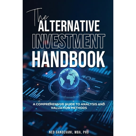 The Alternative Investment Handbook, A Comprehensive Guide to Analysis and Valuation Methods, (Paperback)
