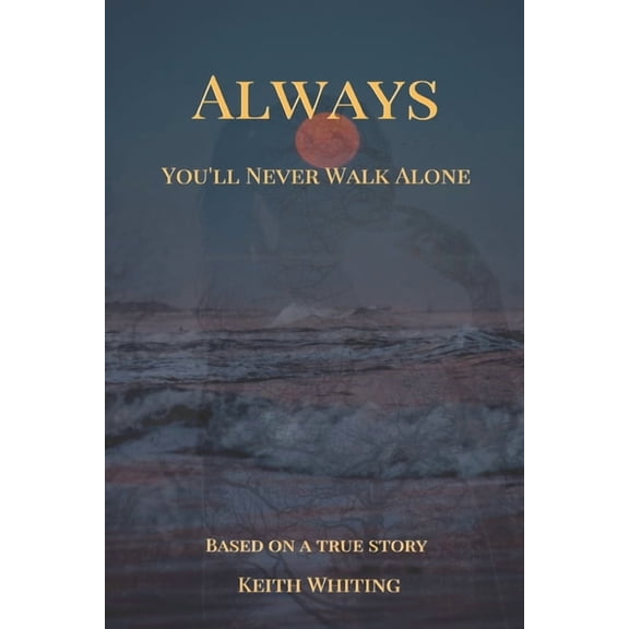 The Always Quadrology Always: You'll Never Walk Alone, Book 1, (Paperback)