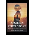 thumbnail image 1 of The Amanda Knox Story: The Fight for Freedom and the Memory of Meredith Kercher, (Paperback), 1 of 1