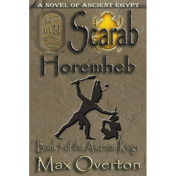The Amarnan Kings Scarab-Horemheb, Book 5, (Paperback)