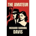 thumbnail image 1 of The Amateur: Annotated Edition with Author Biography and Foreword, (Paperback), 1 of 1