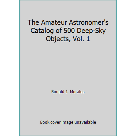 Pre-Owned The Amateur Astronomer's Catalog of 500 Deep-Sky Objects (Hardcover) 0894040766 9780894040764