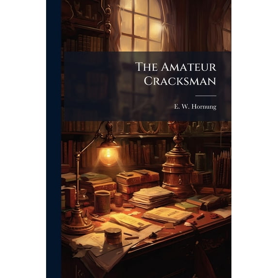 The Amateur Cracksman (Paperback)
