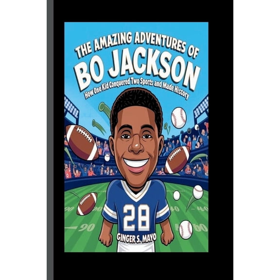 The Amazing Adventures of Bo Jackson: How One Kid Conquered Two Sports and Made History, (Paperback)