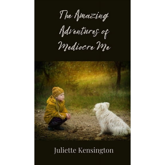 The Amazing Adventures of Mediocre Me, (Hardcover)