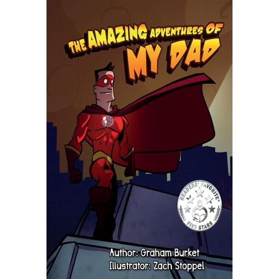 The Amazing Adventures of My Dad The Amazing Adventures of My Dad: Dads Fight With Fire, Book 1, (Paperback)