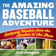 thumbnail image 1 of Pre-Owned The Amazing Baseball Adventure: Ballpark Wonders from the Bushes to the Show (Paperback) 1493025074 9781493025077, 1 of 1