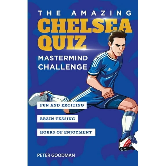 Amazing Chelsea Activity Books The Amazing Chelsea Quiz: Mastermind Challenge, Book 1, (Paperback)