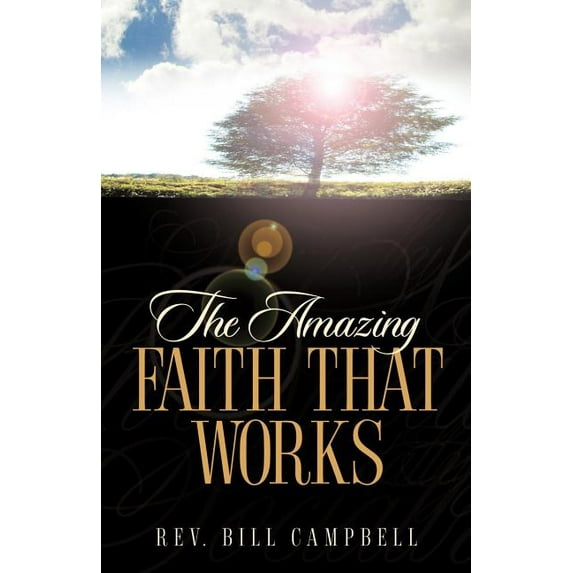 The Amazing Faith That Works, (Paperback)